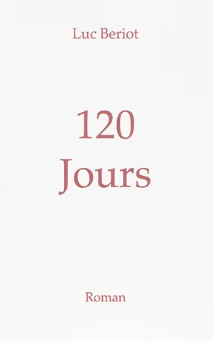 120 jours - Luc Beriot