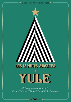 Les 12 nuits sacrées de Yule : célébrez un nouveau cycle, de la nuit des mères à la nuit du serment - Fabrice Coyote Muracciole