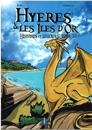 Hyères & les îles d'Or : histoires et légendes. Vol. 2 - Axel Graisely