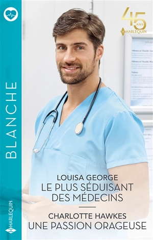 Le plus séduisant des médecins. Une passion orageuse - Louisa George