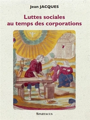 Luttes sociales au temps des corporations - Jean-Jacques Soudeille