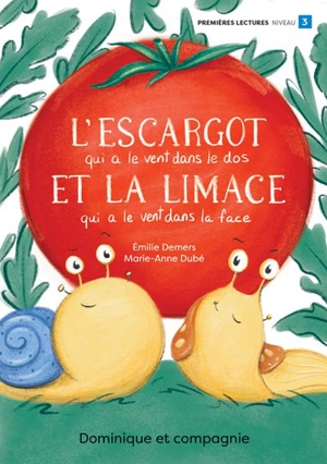 L'escargot qui a le vent dans le dos et la limace qui a le vent dans la face : Niveau de lecture 3 - Demers, Émilie