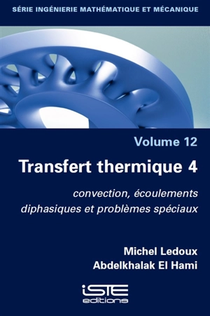 Transfert thermique. Vol. 4. Convection, écoulements diphasiques et problèmes spéciaux - Michel Ledoux