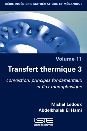 Transfert thermique. Vol. 3. Convection, principes fondamentaux et flux monophasique - Michel Ledoux