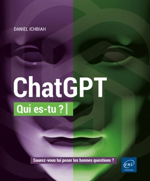 ChatGPT, qui es-tu ? : saurez-vous lui poser les bonnes questions ? - Daniel Ichbiah