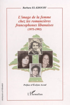 L'image de la femme chez les romancières francophones libanaises : 1975-1992 - Barbara El-Khoury