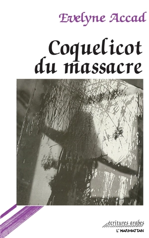 Coquelicot du massacre - Evelyne Accad