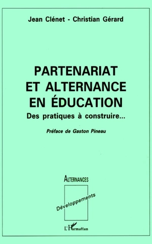 Partenariat et alternance en éducation : des pratiques à construire - Jean Clénet