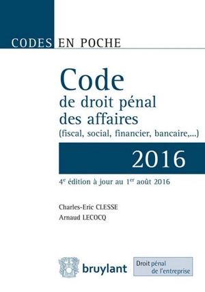 Code de droit pénal des affaires : fiscal, social, financier, bancaire... : 2016