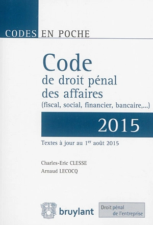 Code de droit pénal des affaires (fiscal, social, financier, bancaire,...) : 2015