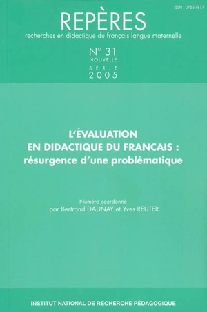 Repères : recherches en didactique du français langue maternelle, n° 31. L'évaluation en didactique du français : résurgence d'une problématique