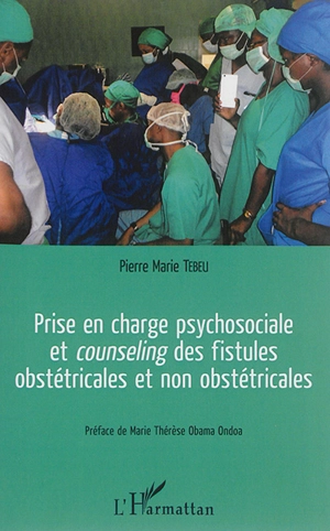 Prise en charge psychosociale et counseling des fistules obstétricales et non obstétricales - Pierre Marie Tebeu