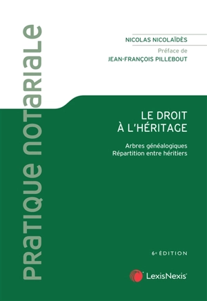 Le droit à l'héritage : arbres généalogiques, répartition entre héritiers - Nicolas Nicolaïdès