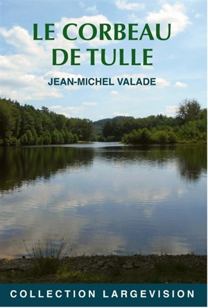 Le corbeau de Tulle - Jean-Michel Valade