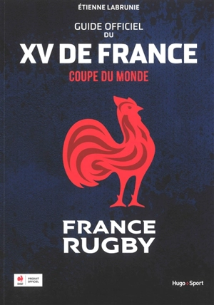 Guide officiel du XV de France : Coupe du monde : France rugby - Etienne Labrunie