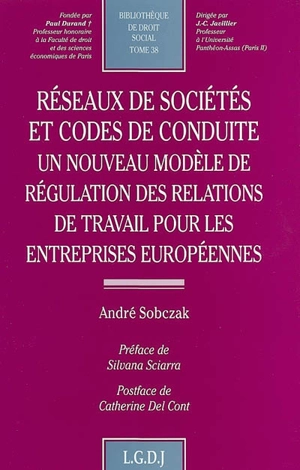 Réseaux de sociétés et codes de conduite : un nouveau modèle de régulation des relations de travail pour les entreprises européennes - André Sobczak