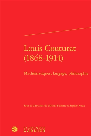 Louis Couturat, 1868-1914 : mathématiques, langage, philosophie