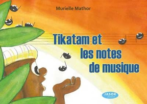 Tikatam et les notes de musique - Murielle Mathor