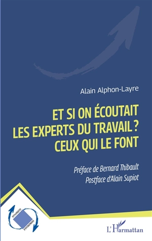 Et si on écoutait les experts du travail ? Ceux qui le font - Alain Alphon-Layre