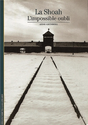 La Shoah : l'impossible oubli - Anne Grynberg