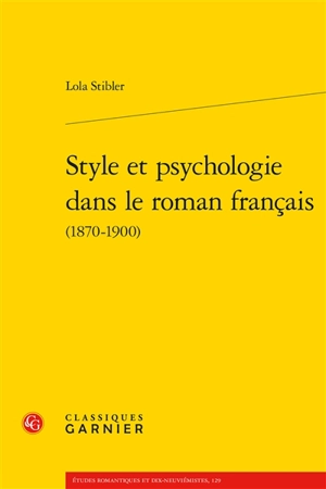 Style et psychologie dans le roman français (1870-1900) - Lola Kheyar Stibler