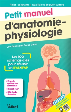 Petit manuel d'anatomie-physiologie : les 100 schémas-clés pour réussir en IFAS-IFAP