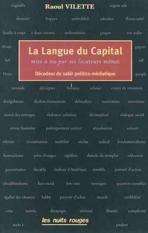 La langue du capital : mise à nu par ses locuteurs mêmes : décodeur du sabir politico-médiatique - Raoul Vilette