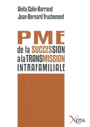 PME, de la succession à la transmission intrafamiliale : la prise en compte des émotions lors de la passation de pouvoir - Anita Colin-Barrand