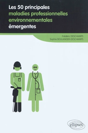 Les 50 principales maladies professionnelles et environnementales émergentes - Frédéric Deschamps