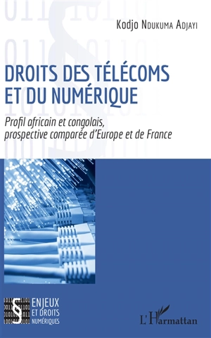 Droits des télécoms et du numérique : profil africain et congolais, prospective comparée d'Europe et de France - Kodjo Ndukuma Adjayi