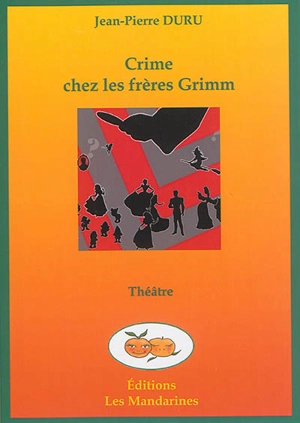 Crime chez les frères Grimm - Jean-Pierre Duru