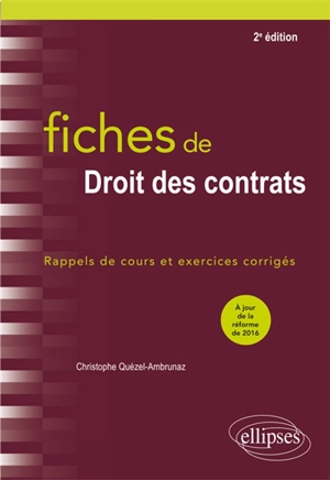 Fiches de droit des contrats : rappels de cours et exercices corrigés - Christophe Quézel-Ambrunaz