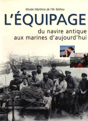 L'équipage, du navire antique aux marines d'aujourd'hui : actes du colloque organisé sur l'Ile de Tatihou du 13 au 15 mai 1999