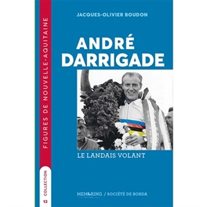 André Darrigade : le Landais volant - Jacques-Olivier Boudon