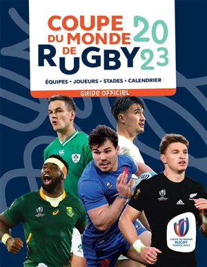 Coupe du monde de rugby 2023 : équipes, joueurs, stades, calendrier : le guide officiel - Philippe Kallenbrunn