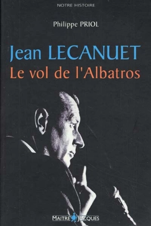 Jean Lecanuet : le vol de l'albatros - Philippe Priol