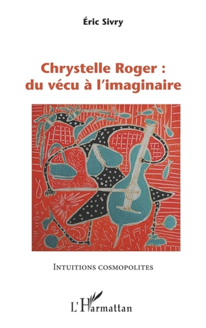 Chrystelle Roger : du vécu à l'imaginaire - Eric Jacobée-Sivry