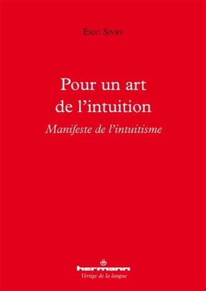 Pour un art de l'intuition : manifeste de l'intuitisme - Eric Jacobée-Sivry