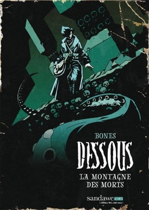 Dessous. Vol. 1. La montagne des morts - Bones