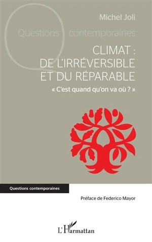 Climat : de l'irréversible et du réparable : c'est quand qu'on va où ? - Michel Joli