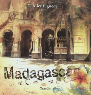 Madagascar - Alice Pignède