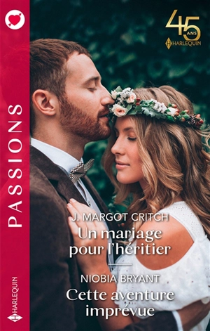 Un mariage pour l'héritier. Cette aventure imprévue - J. Margot Critch