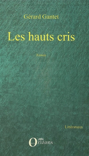 Les hauts cris - Gérard Gantet