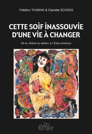 Cette soif inassouvie d'une vie à changer : de la grève du siècle à l'Estro armonico - Frédéric Thomas