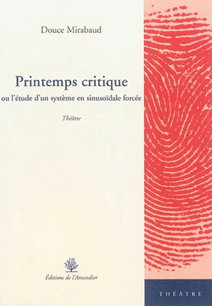 Printemps critique ou L'étude d'un système en sinusoïdale forcée - Douce Mirabaud