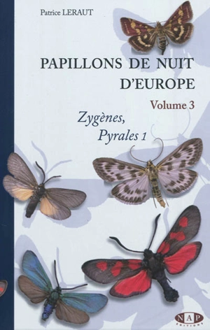 Papillons de nuit d'Europe. Vol. 3. Zygènes, pyrales 1 et brachodides - Patrice Leraut