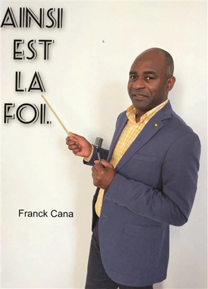 Ainsi est la foi - Franck Cana