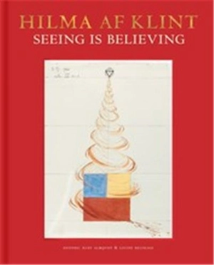 Hilma af Klint : Seeing is believing - Kurt Almqvist