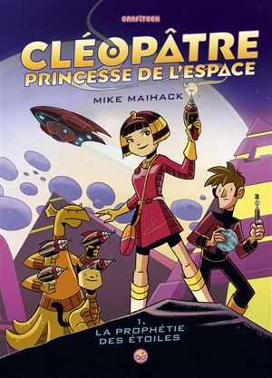 Cléopâtre princesse de l'espace. Vol. 1. La prophétie des étoiles - Mike Maihack