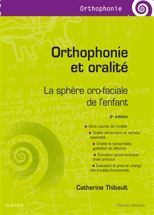 Orthophonie et oralité : la sphère oro-faciale de l'enfant - Catherine Thibault